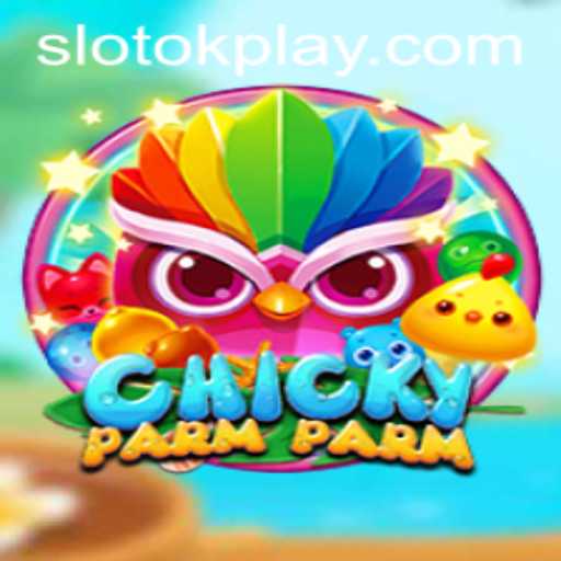 Discover the Exciting World of ChickyParmParm with OKPLAY